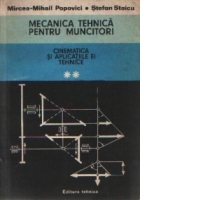 Mecanica tehnica pentru muncitori, Volumul al II-lea - Cinematica si aplicatiile ei tehnice