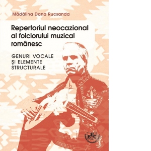 Repertoriul neocazional al folclorului muzical romanesc. Genuri vocale si elemente structurale