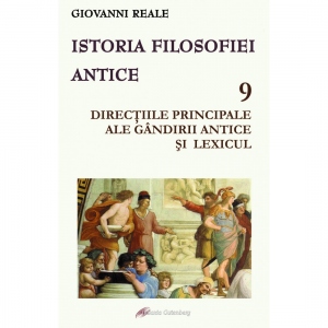 Istoria filosofiei antice. Volumul 9: Directiile principale ale gandirii antice si lexicul