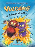 Vulcanii se distreaza pe rupte!