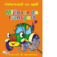Coloreaza cu apa! Mijloace de transport (+exercitii de dezvoltare)