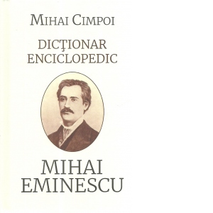 Dictionar enciclopedic. Mihai Eminescu