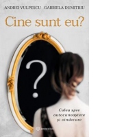 Cine sunt eu? Calea spre autocunoastere si vindecare