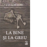 La bine si la greu