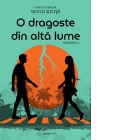 O dragoste din alta lume. Volumul 1