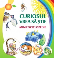 Curiosul vrea sa stie. Minienciclopedie