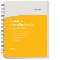 Codul de procedura civila si taxele de timbru. Actualizat la 16 februarie 2021, spiralat