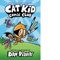 Cat Kid Comic Club: the new blockbusting bestseller from the creator of Dog Man