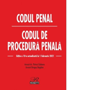 Codul penal. Codul de procedura penala. Editia a 10-a actualizata la 1 februarie 2021