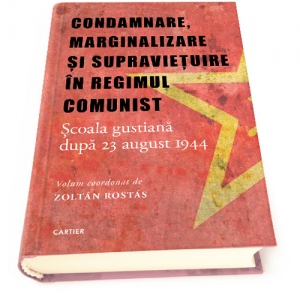 Condamnare, marginalizare si supravietuire in regimul comunist. Scoala gustiana dupa 23 august 1944