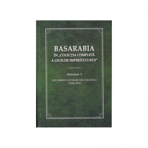 Basarabia in „Colectia completa a legilor Imperiului Rus”. Volumul I: Documente extrase din colectia I (1649-1825)