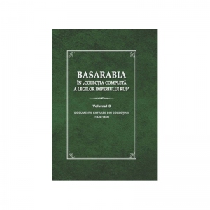 Basarabia in „Colectia completa a legilor Imperiului Rus”. Volumul III: Documente extrase din colectia III (1839-1855)