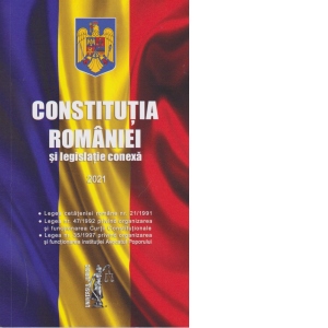 Constitutia Romaniei si legislatie conexa 2021