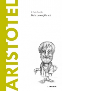 Descopera Filosofia. Aristotel. De la potenta la act Act. poza bestsellers.ro