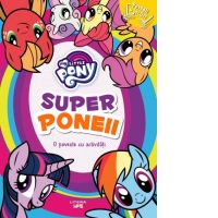 My little pony. Superponeii. O poveste cu activitati