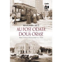 Au fost odata doua orase. New York si Bucuresti la 1900