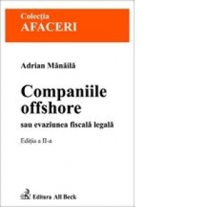 Companiile offshore sau evaziunea fiscala legala, ed. a II-a