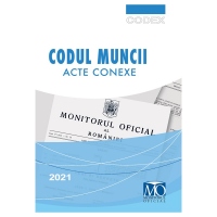 Codul Muncii. Acte conexe. Editia martie 2021