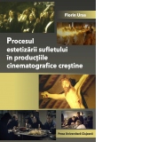Procesul estetizarii sufletului in productiile cinematografice crestine