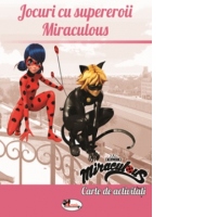 Jocuri cu supereroii Miraculous. Carte de activitati