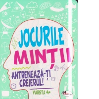 Jocurile mintii. Antreneaza-ti creierul! Varsta 4+