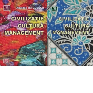 Civilizatie, cultura, management (volumul I + volumul II). Editia a III-a
