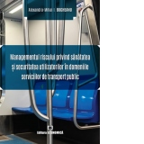 Managementul riscului privind sanatatea si securitatea utilizatorilor in domeniile serviciilor de transport public