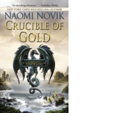 Crucible of Gold : Temeraire Book 7