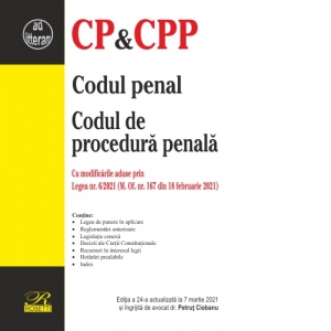 Codul penal. Codul de procedura penala. Editia a 24-a actualizata la 7 martie 2021
