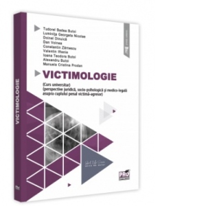 Victimologie (Curs universitar) (perspective juridica, socio-psihologica si medico-legala asupra cuplului penal victima-agresor)