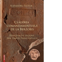 Cladirea comandamentului de la Berzobis. Principia de legiune din timpul principatului