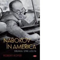Nabokov in America. Drumul spre Lolita