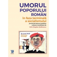 Umorul poporului roman in faza terminala a socialismului. Jurnal de bancuri politice culese si analizate de Calin Bogdan Stefanescu