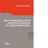 Drept international privat european in raporturi de comert international