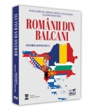 Romanii din Balcani. Istorie si politica