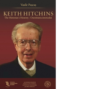 Keith Hitchins: The Historian's Honesty / Onestitatea istoricului