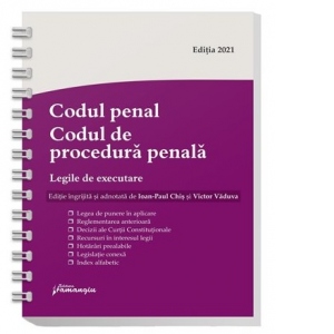 Codul penal. Codul de procedura penala. Legile de executare. Actualizat 15 martie 2021, spiralat