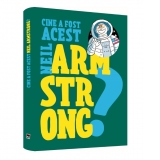 Cine a fost acest... Neil Armstrong?