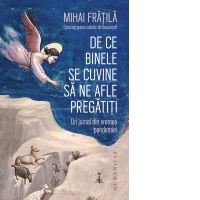 De ce Binele se cuvine sa ne afle pregatiti. Un jurnal din vremea pandemiei