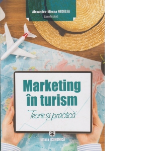 Marketing in turism. Teorie si practica