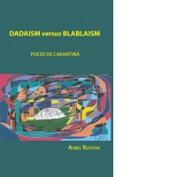 Dadaism versus blablaism. Poezii de carantina