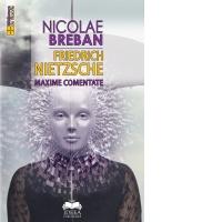 Friedrich Nietzsche. Maxime comentate