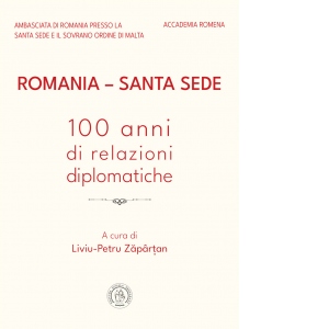 Romania - Santa Sede: 100 anni di relazioni diplomatiche