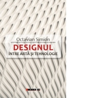 Designul. Intre arta si tehnologie