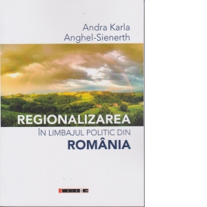 Regionalizarea in limbajul politic din Romania