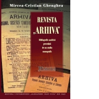 Revista „Arhiva”. Bibliografie analitica precedata de un studiu monografic