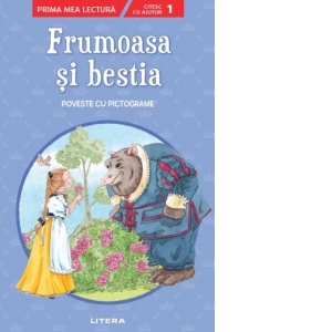 Frumoasa si bestia. Poveste cu pictograme. Citesc cu ajutor (Nivelul 1)