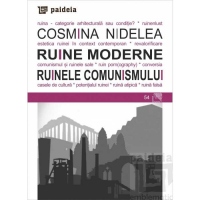 Ruine moderne. Ruinele comunismului