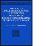 Contributia lingvisticii diacronice la descrierea terminologiei juridico-administrative de origine (neo)greaca