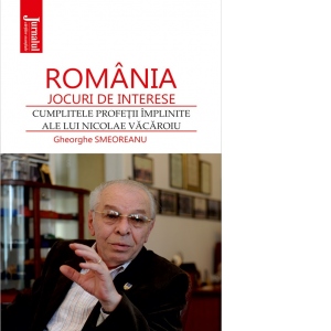 Romania - jocuri de interese. Cumplitele profetii implinite ale lui Nicolae Vacaroiu